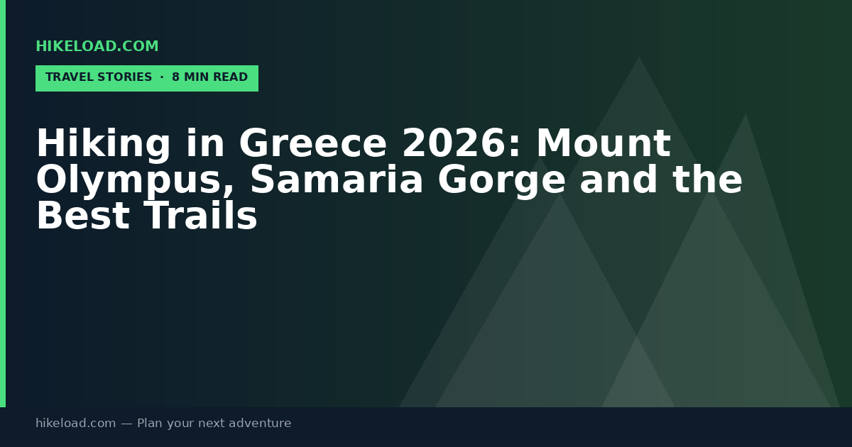 Hiking in Greece 2026: Mount Olympus, Samaria Gorge and the Best Trails