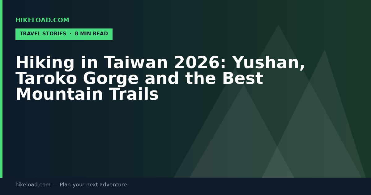 Hiking in Taiwan 2026: Yushan, Taroko Gorge and the Best Mountain Trails
