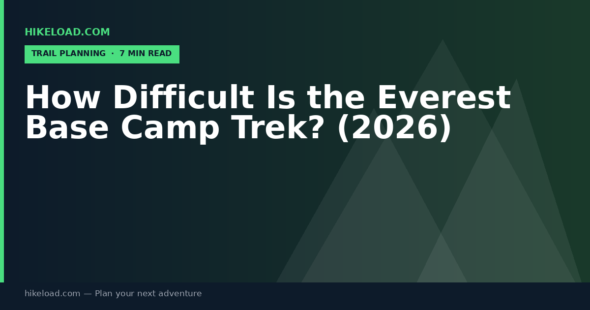 How Difficult Is the Everest Base Camp Trek? (2026)