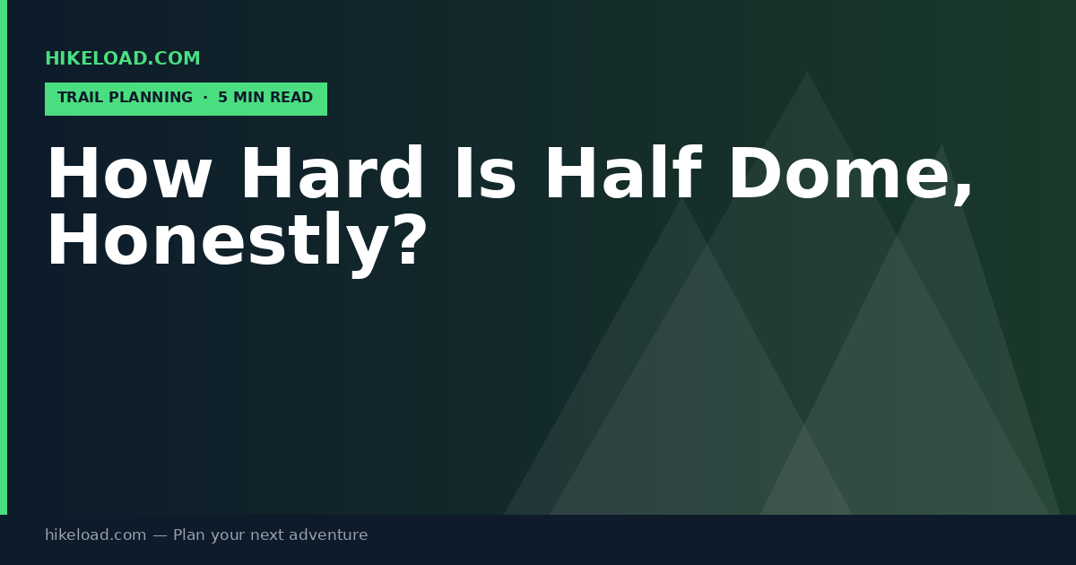 How Hard Is Half Dome, Honestly?