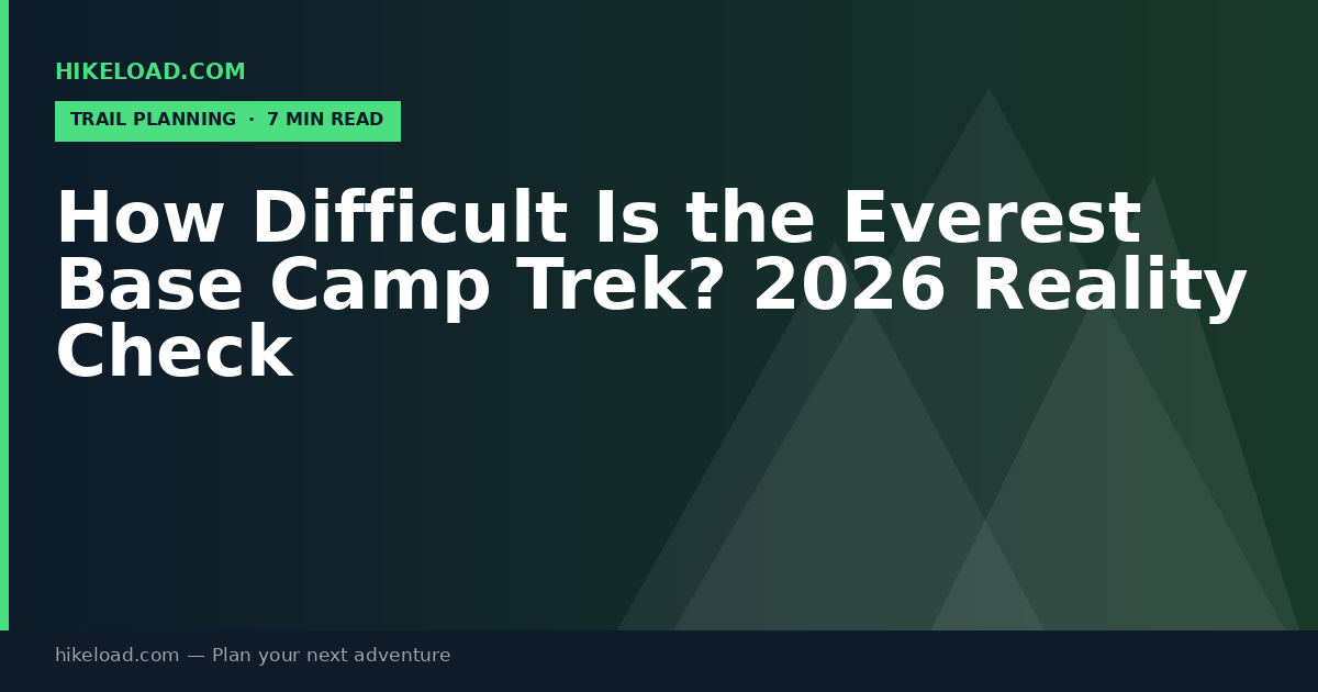 How Difficult Is the Everest Base Camp Trek? 2026 Reality Check