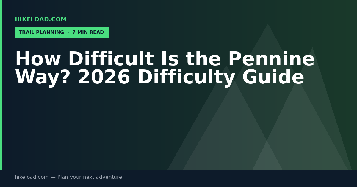How Difficult Is the Pennine Way? 2026 Difficulty Guide