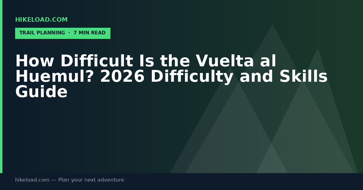 How Difficult Is the Vuelta al Huemul? 2026 Difficulty and Skills Guide