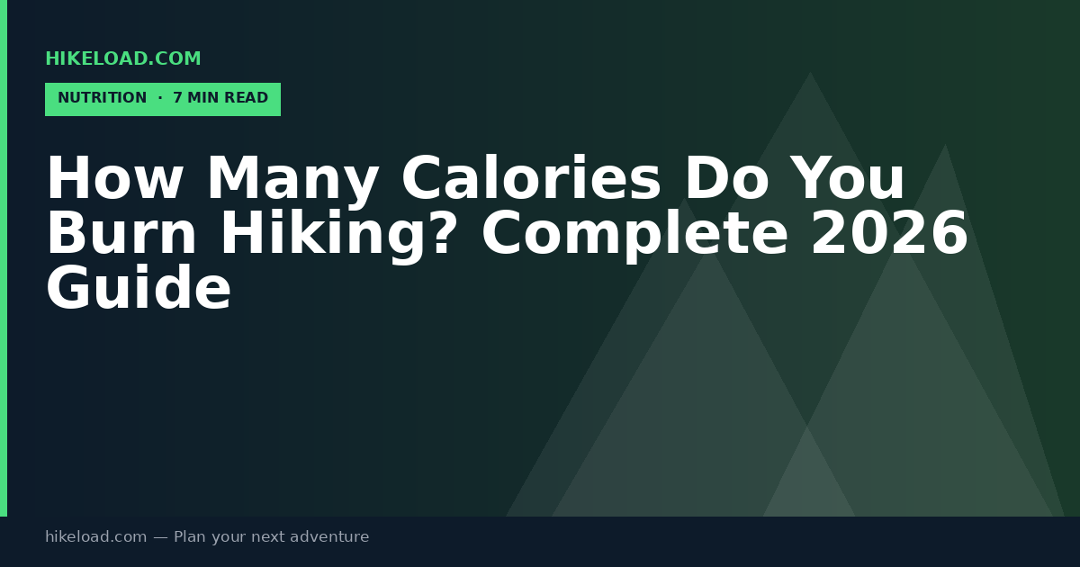 How Many Calories Do You Burn Hiking? Complete 2026 Guide