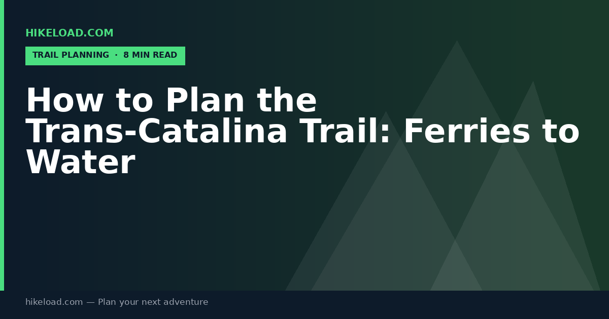 How to Plan the Trans-Catalina Trail: Ferries to Water