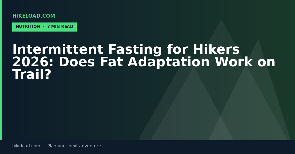 Intermittent Fasting for Hikers 2026: Does Fat Adaptation Work on Trail?