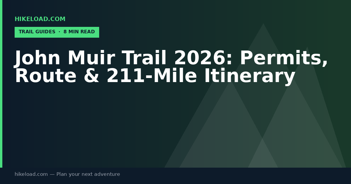 John Muir Trail 2026: Permits, Route & 211-Mile Itinerary
