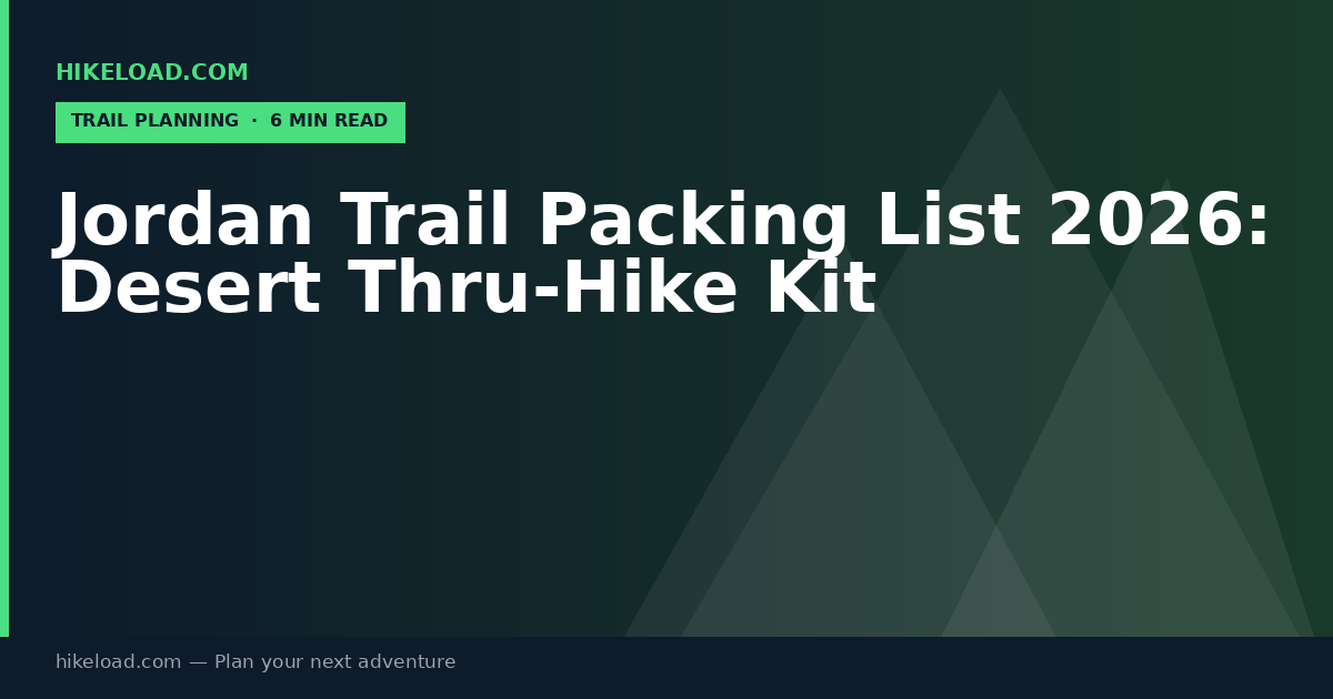Jordan Trail Packing List 2026: Desert Thru-Hike Kit