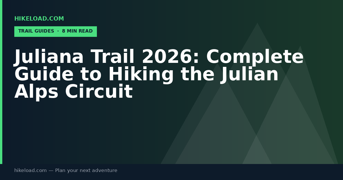 Juliana Trail 2026: Complete Guide to Hiking the Julian Alps Circuit