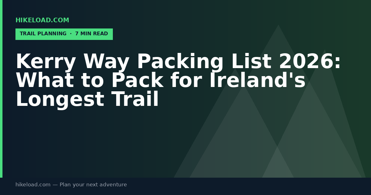 Kerry Way Packing List 2026: What to Pack for Ireland's Longest Trail