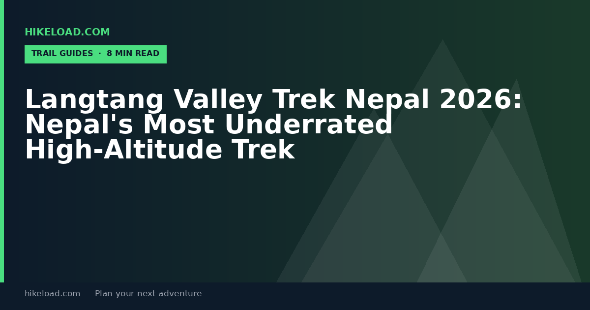 Langtang Valley Trek Nepal 2026: Nepal's Most Underrated High-Altitude Trek