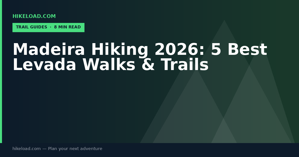 Madeira Hiking 2026: 5 Best Levada Walks & Trails