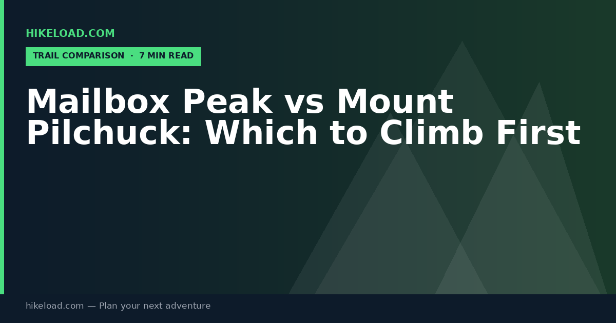 Mailbox Peak vs Mount Pilchuck: Which to Climb First