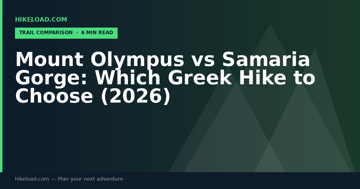 Mount Olympus vs Samaria Gorge: Which Greek Hike to Choose (2026)