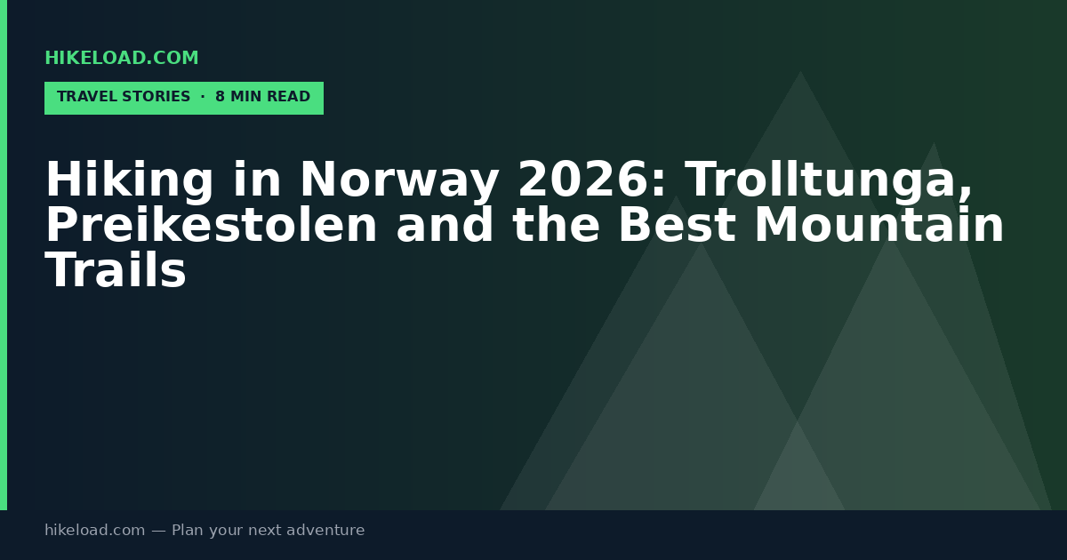 Hiking in Norway 2026: Trolltunga, Preikestolen and the Best Mountain Trails