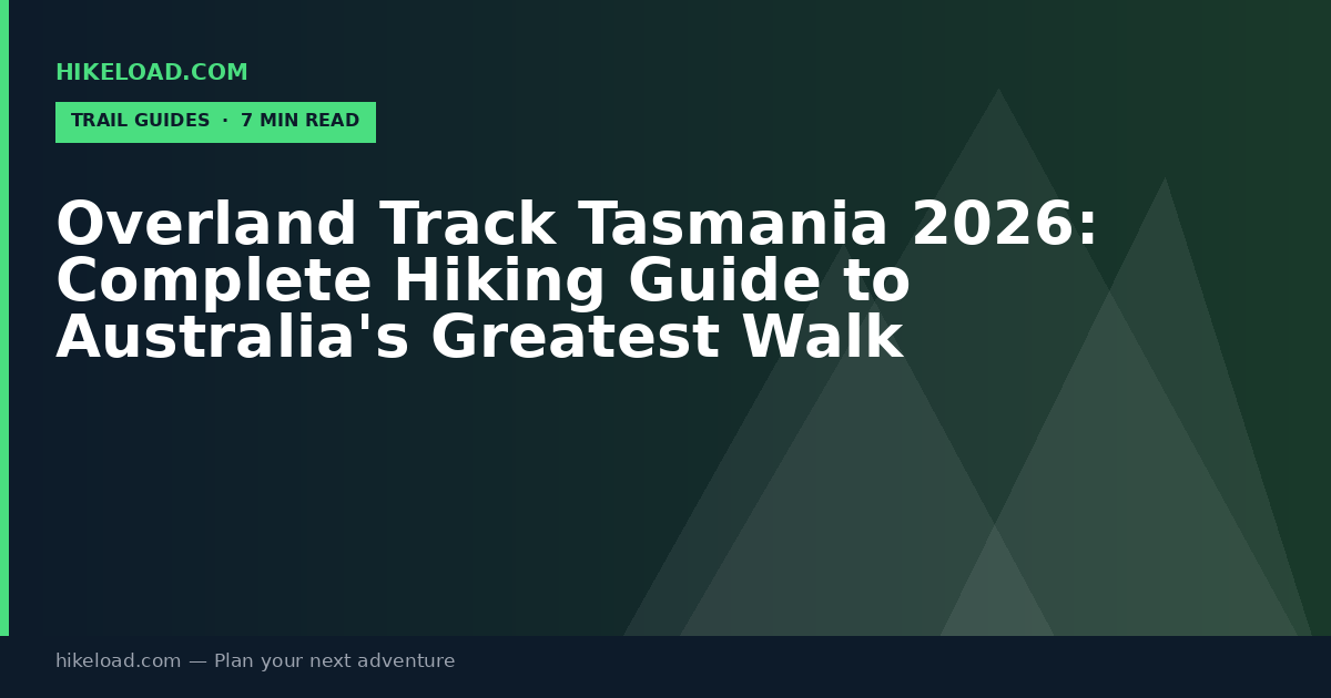 Overland Track Tasmania 2026: Complete Hiking Guide to Australia's Greatest Walk