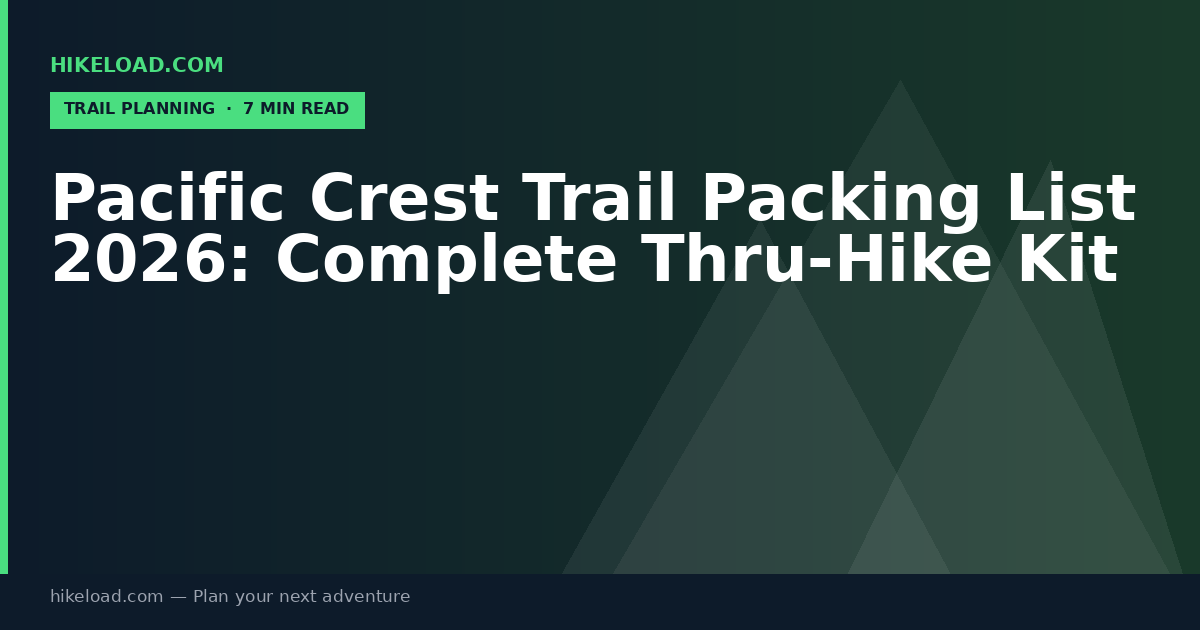 Pacific Crest Trail Packing List 2026: Complete Thru-Hike Kit