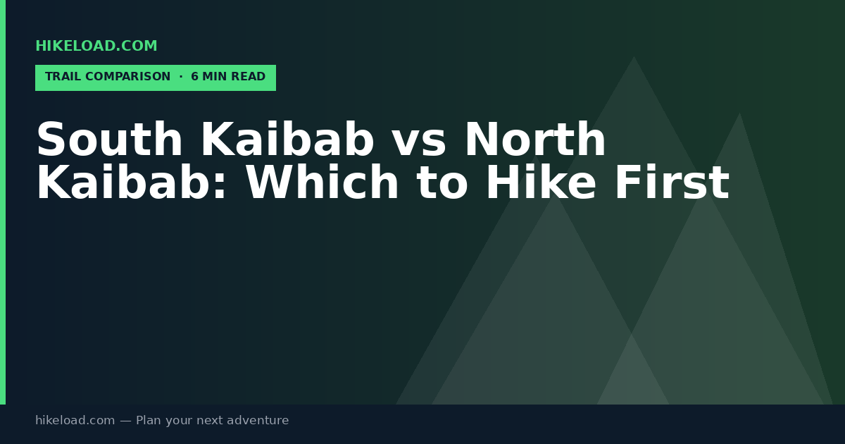 South Kaibab vs North Kaibab: Which to Hike First