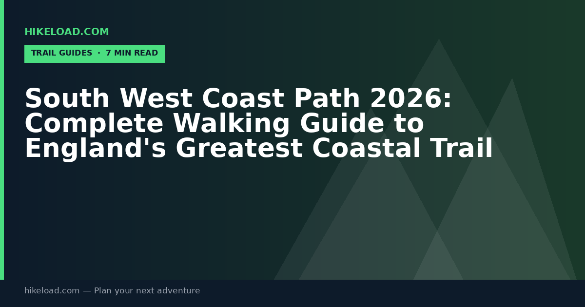 South West Coast Path 2026: Complete Walking Guide to England's Greatest Coastal Trail