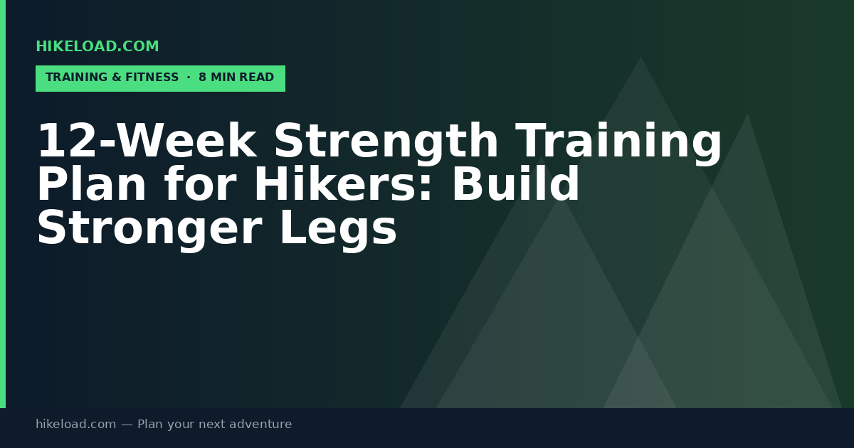 12-Week Strength Training Plan for Hikers: Build Stronger Legs