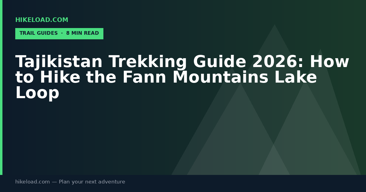 Tajikistan Trekking Guide 2026: How to Hike the Fann Mountains Lake Loop