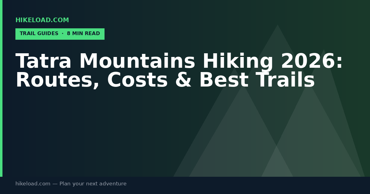 Tatra Mountains Hiking 2026: Routes, Costs & Best Trails