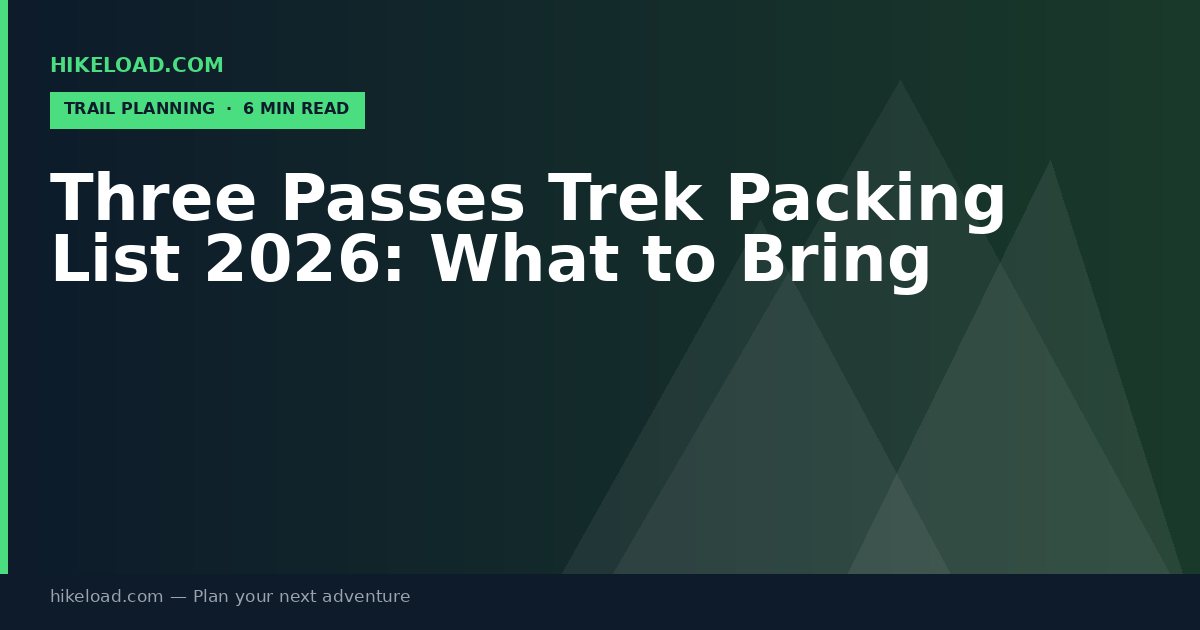 Three Passes Trek Packing List 2026: What to Bring