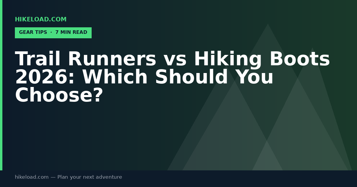 Trail Runners vs Hiking Boots 2026: Which Should You Choose?