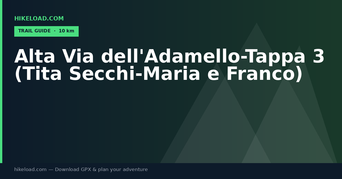Alta Via dell'Adamello-Tappa 3 (Tita Secchi-Maria e Franco) trail guide