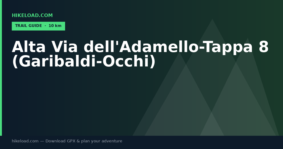 Alta Via dell'Adamello-Tappa 8 (Garibaldi-Occhi) trail guide