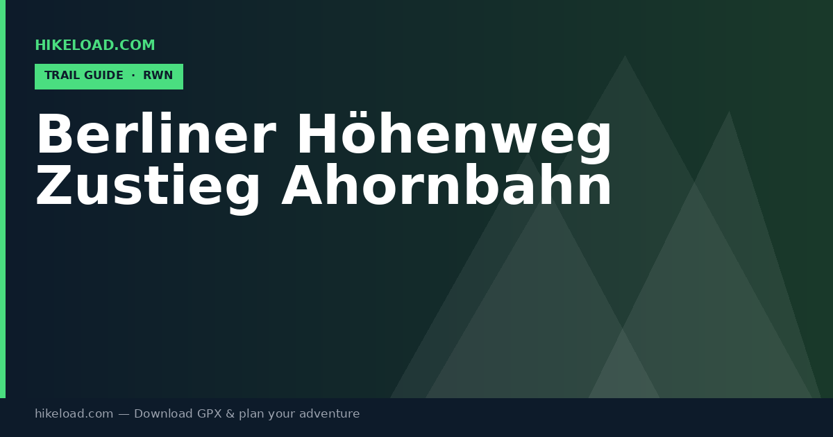 Berliner Höhenweg Zustieg Ahornbahn trail guide