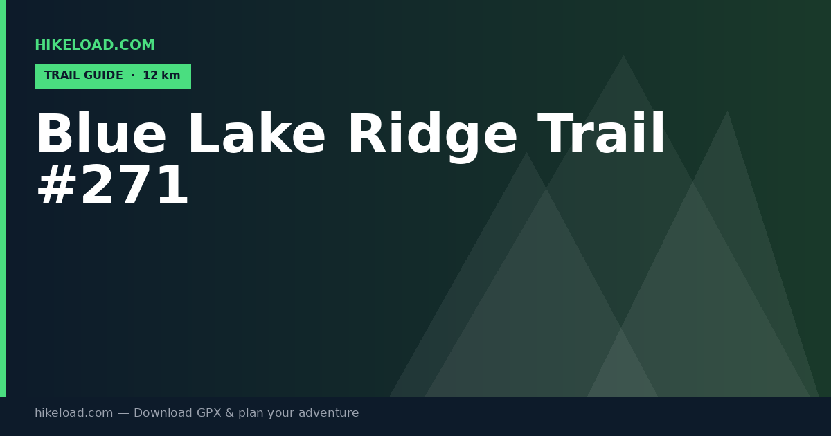 Blue Lake Ridge Trail #271 trail guide