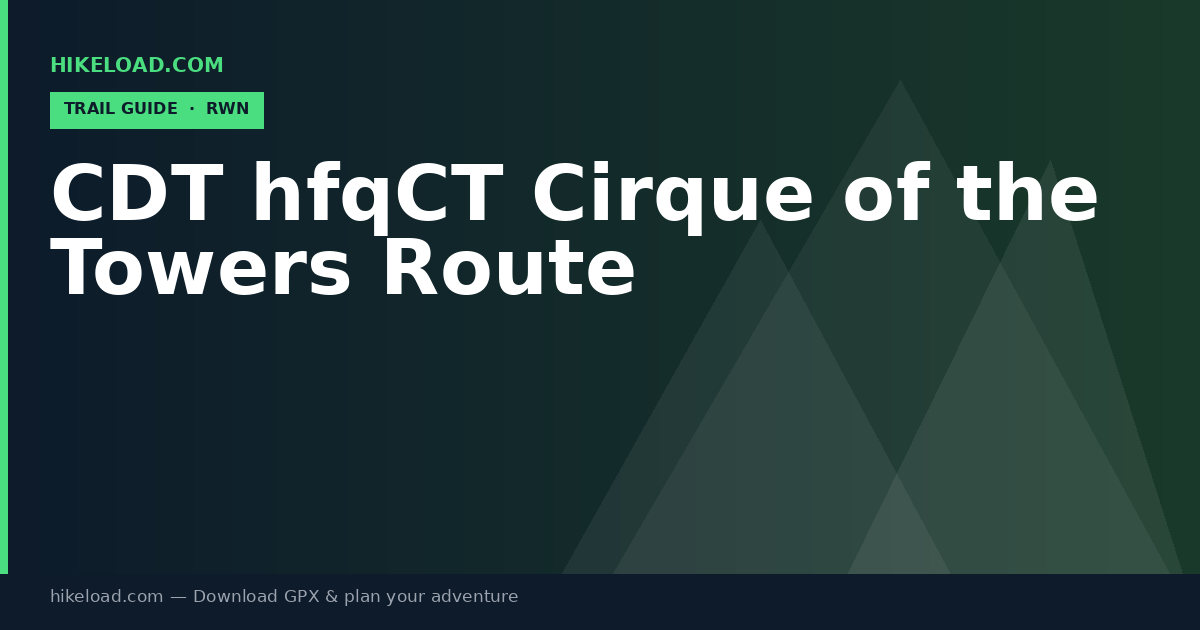 CDT hfqCT Cirque of the Towers Route trail guide