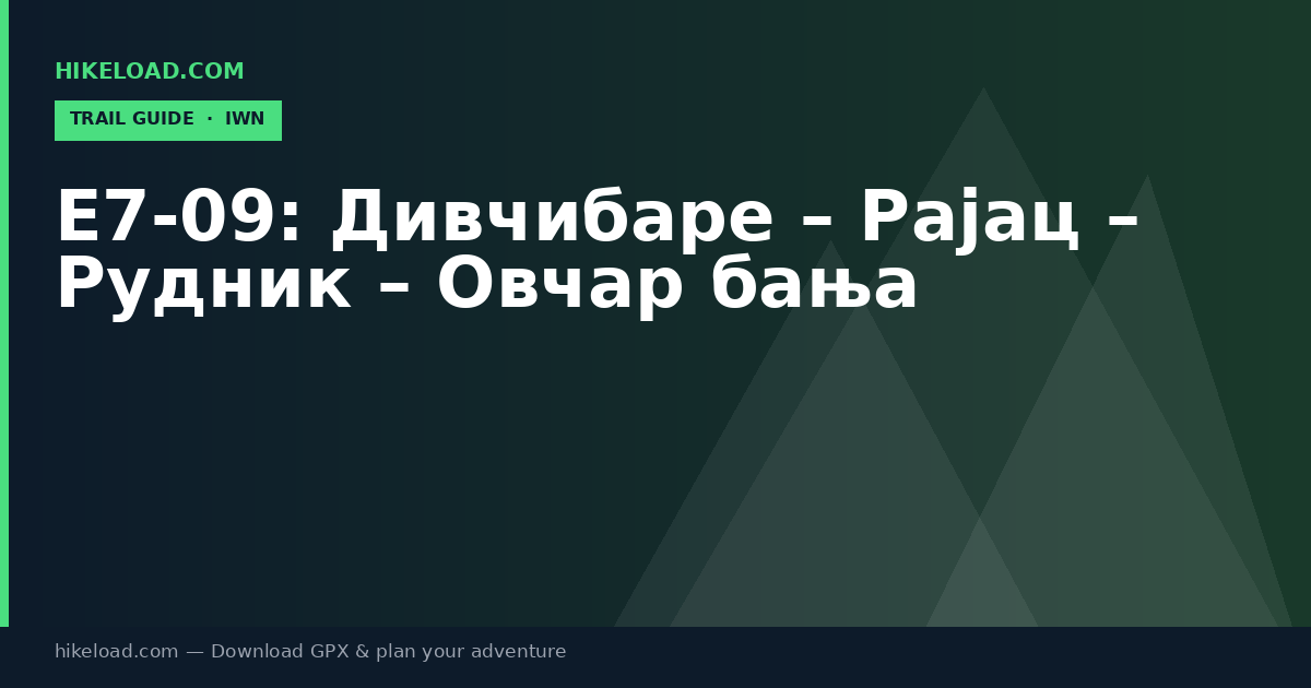 E7-09: Дивчибаре – Рајац – Рудник – Овчар бања trail guide