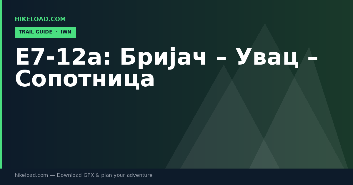 E7-12a: Бријач – Увац – Сопотница trail guide