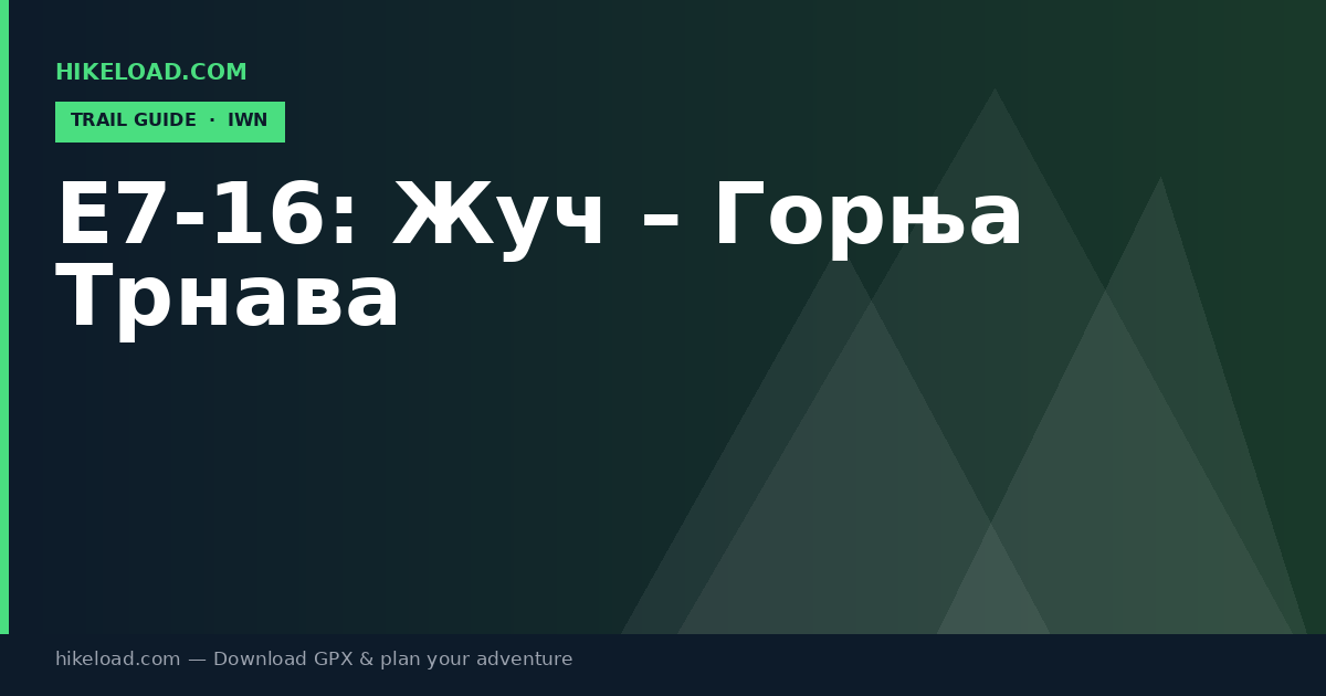 E7-16: Жуч – Горња Трнава trail guide