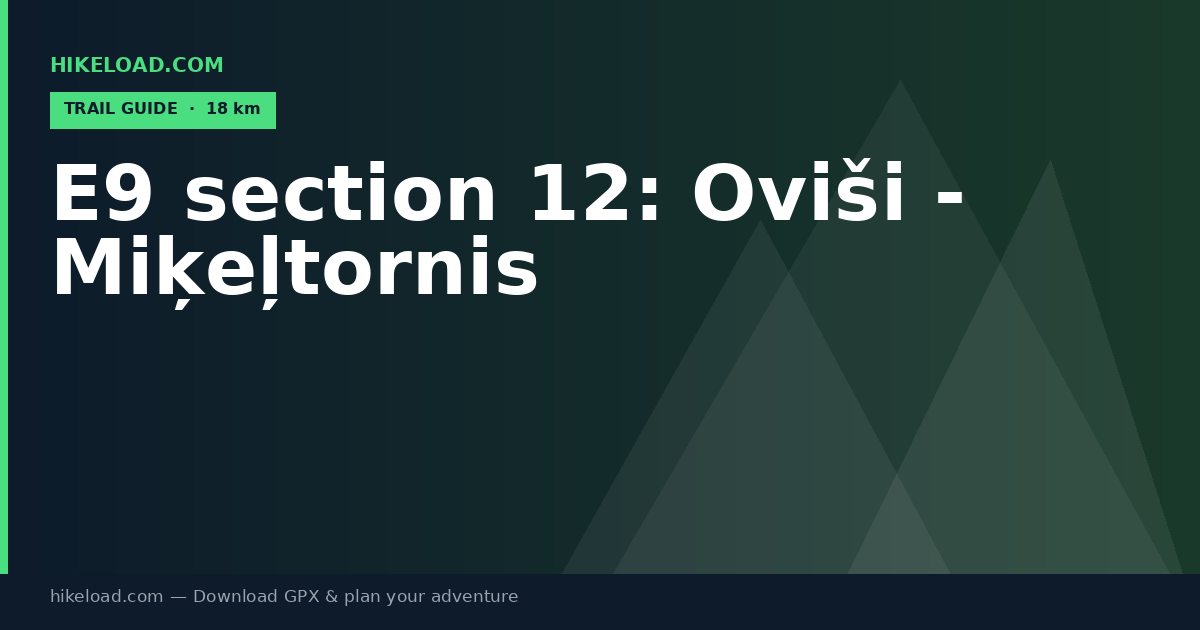 E9 section 12: Oviši - Miķeļtornis trail guide
