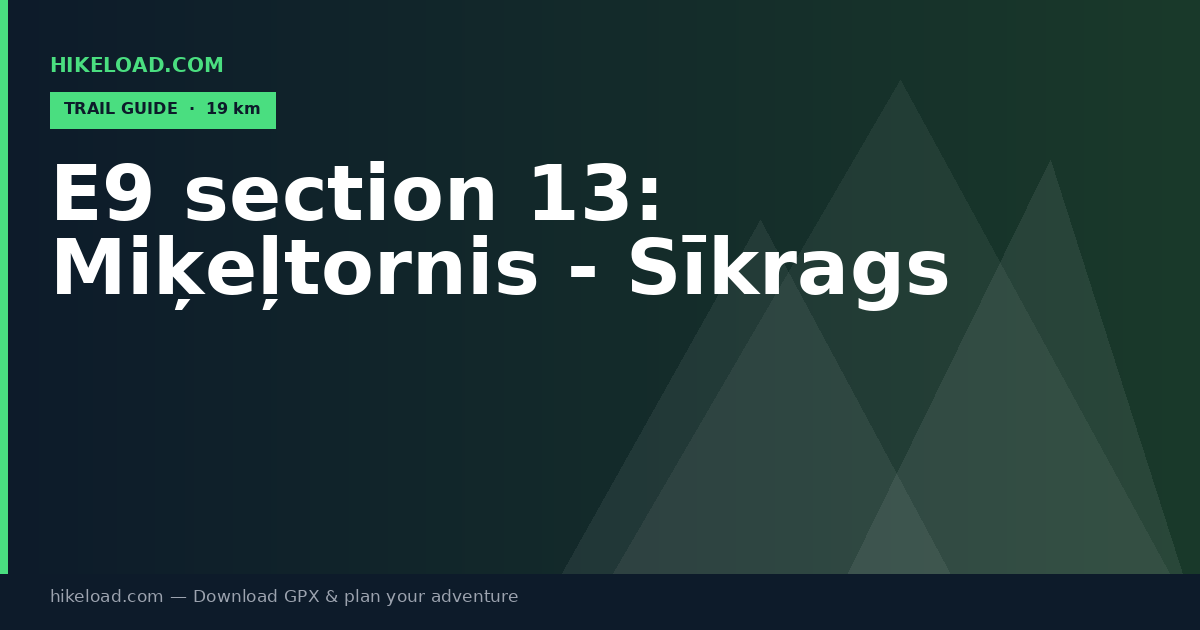 E9 section 13: Miķeļtornis - Sīkrags trail guide