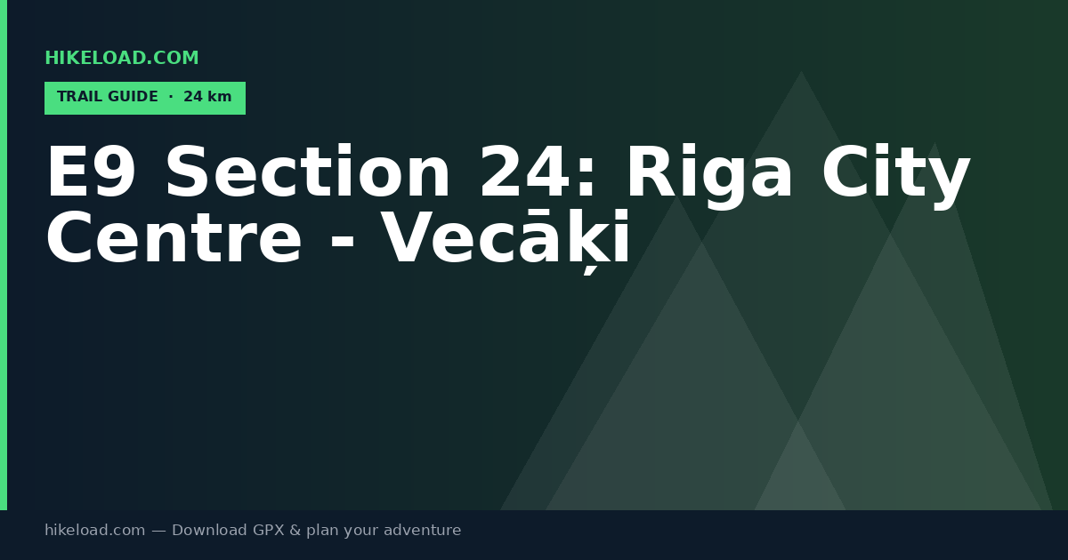 E9 Section 24: Riga City Centre - Vecāķi trail guide