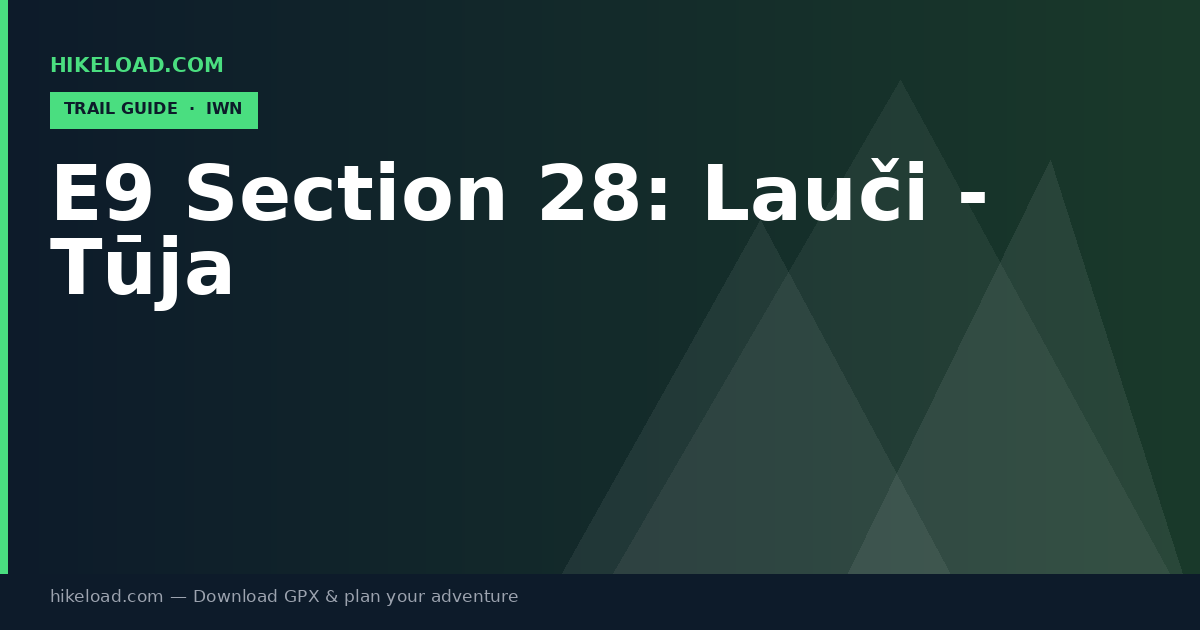 E9 Section 28: Lauči - Tūja trail guide