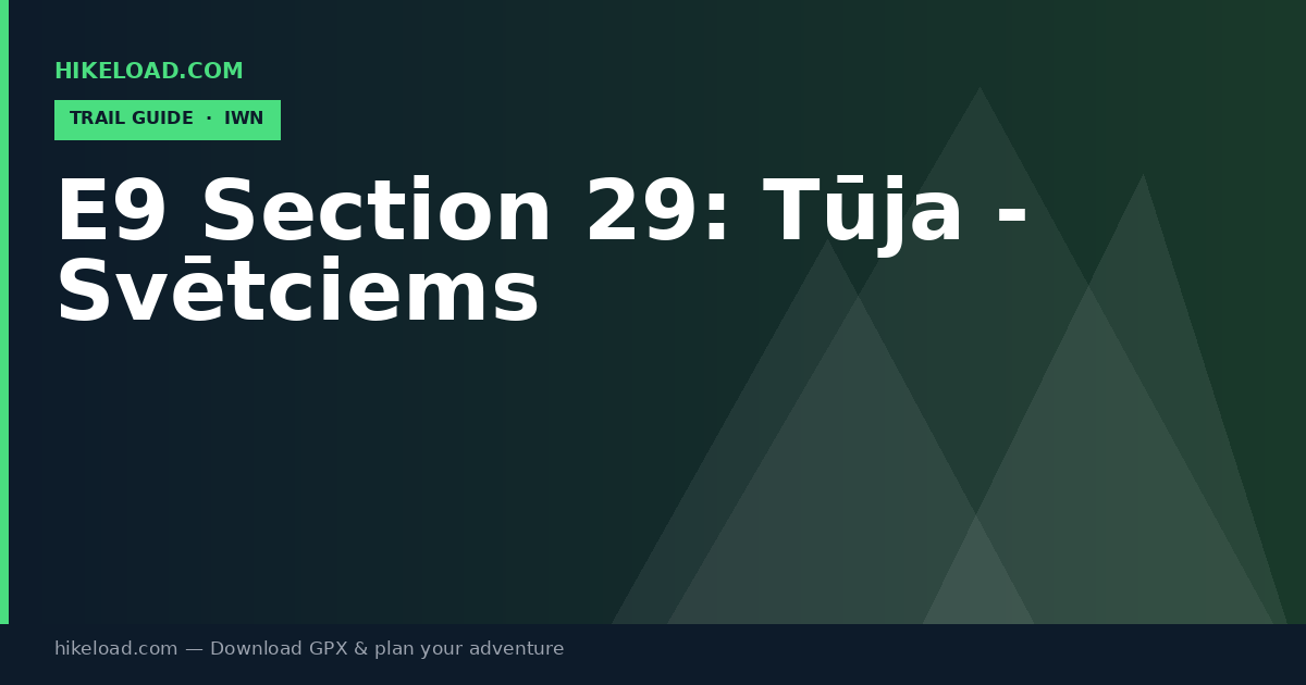 E9 Section 29: Tūja - Svētciems trail guide