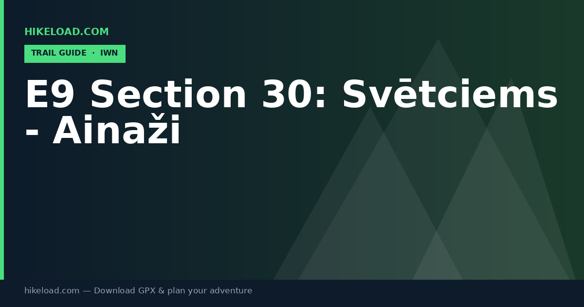 E9 Section 30: Svētciems - Ainaži trail guide