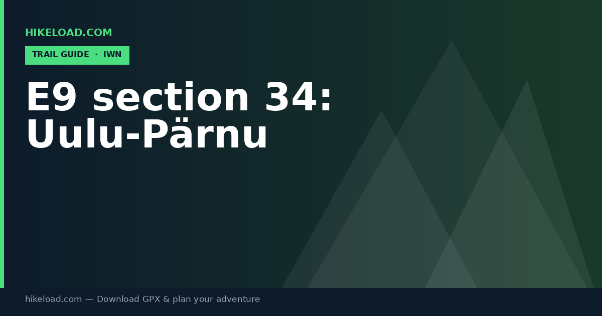 E9 section 34: Uulu-Pärnu trail guide