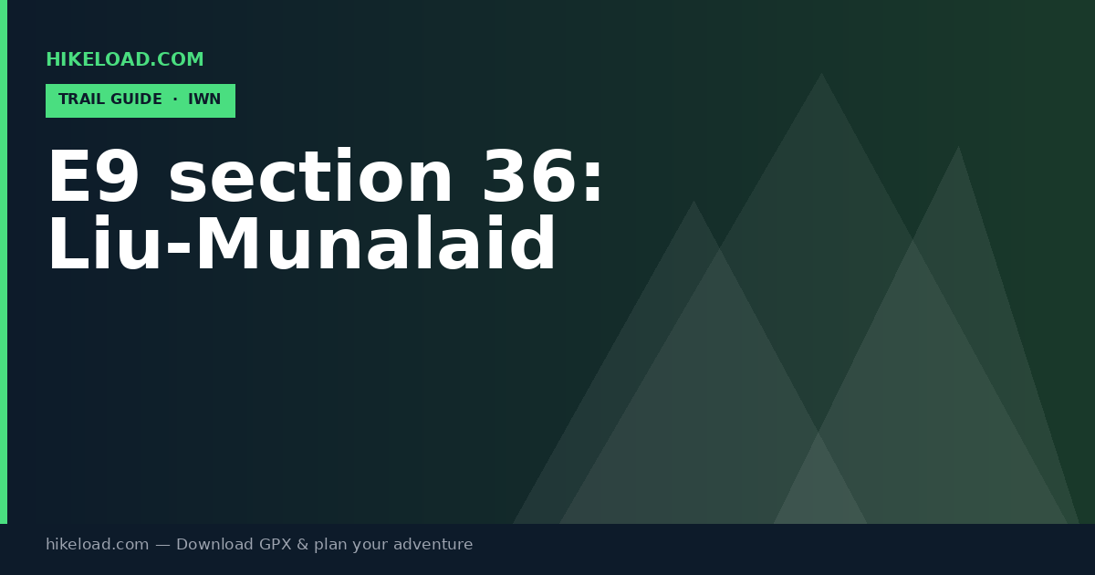 E9 section 36: Liu-Munalaid trail guide