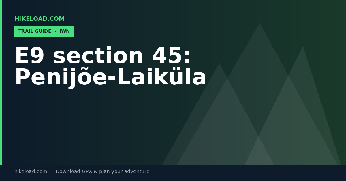E9 section 45: Penijõe-Laiküla trail guide