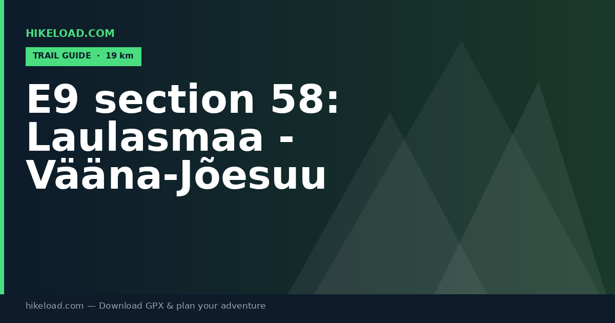 E9 section 58: Laulasmaa - Vääna-Jõesuu trail guide