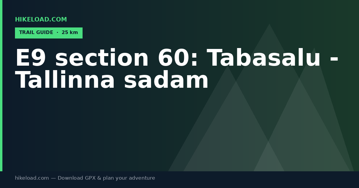 E9 section 60: Tabasalu - Tallinna sadam trail guide