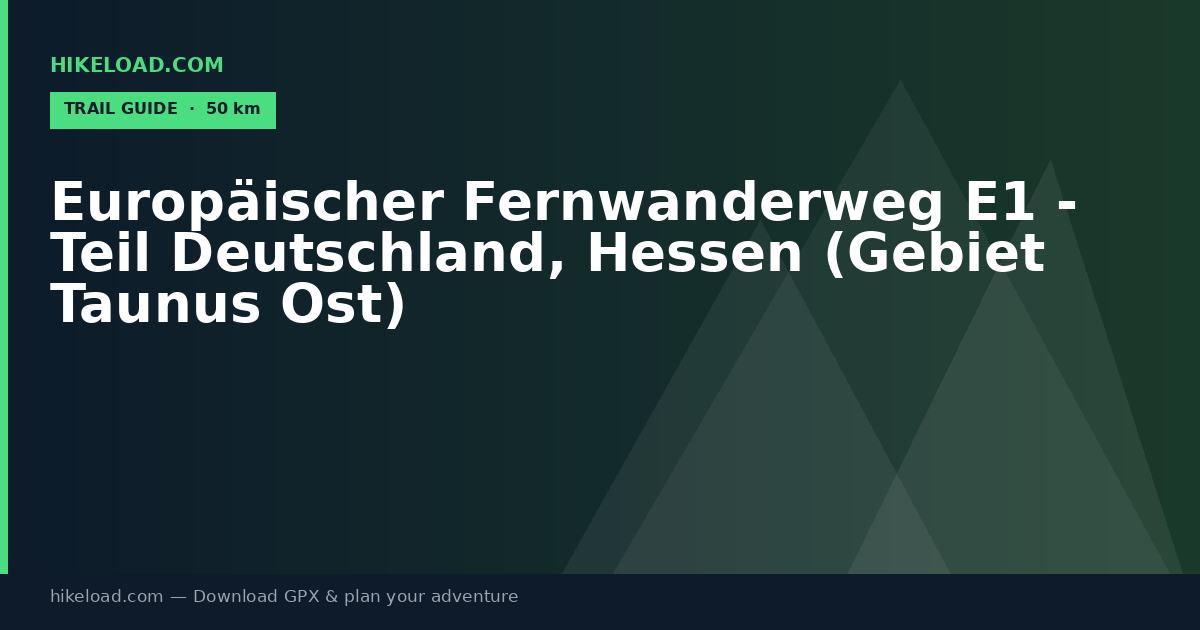 Europäischer Fernwanderweg E1 - Teil Deutschland, Hessen (Gebiet Taunus Ost) trail guide