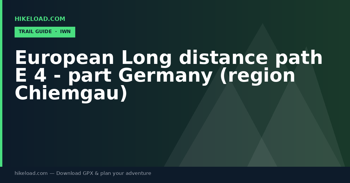European Long distance path E 4 - part Germany (region Chiemgau) trail guide