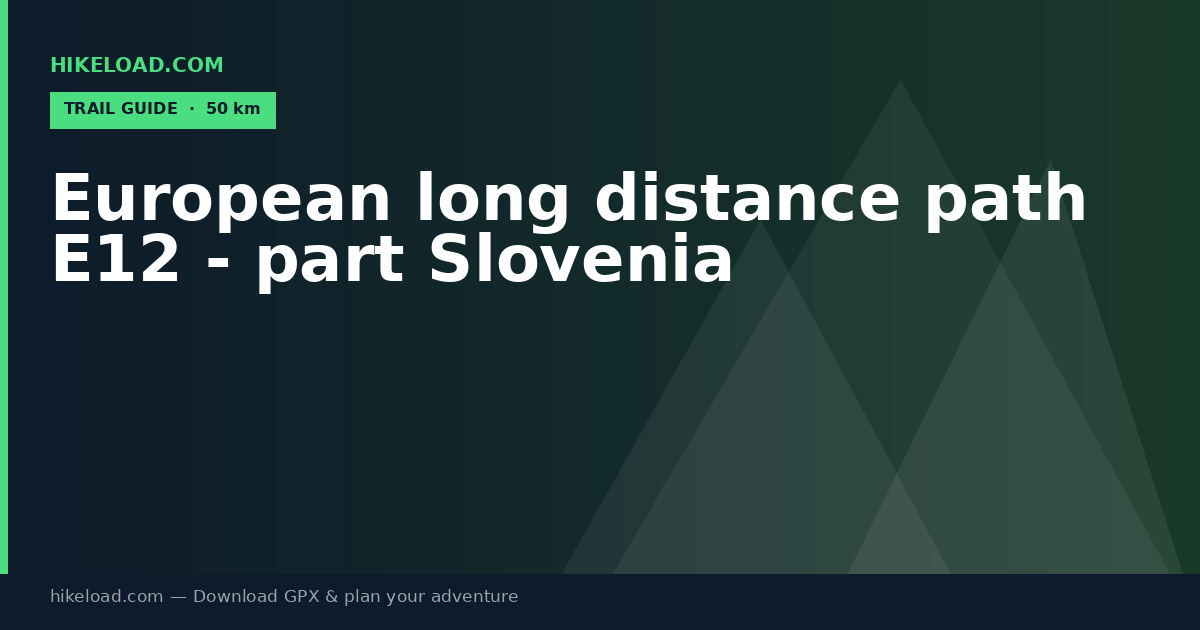 European long distance path E12 - part Slovenia trail guide